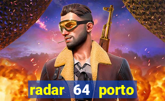 radar 64 porto seguro hoje